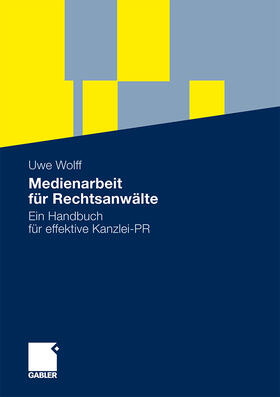 Wolff |  Wolff, U: Medienarbeit für Rechtsanwälte | Buch |  Sack Fachmedien