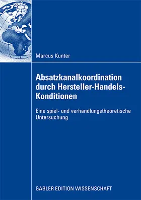 Kunter |  Absatzkanalkoordination durch Hersteller-Handels-Konditionen | Buch |  Sack Fachmedien