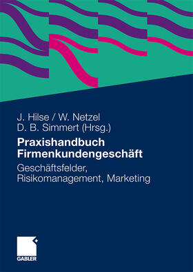 Hilse / Simmert / Netzel |  Praxishandbuch Firmenkundengeschäft | Buch |  Sack Fachmedien