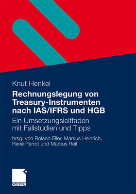 Henkel / Reif / Eller |  Rechnungslegung von Treasury-Instrumenten nach IAS/IFRS und HGB | Buch |  Sack Fachmedien