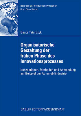 Tatarczyk |  Organisatorische Gestaltung der frühen Phase des Innovationsprozesses | Buch |  Sack Fachmedien