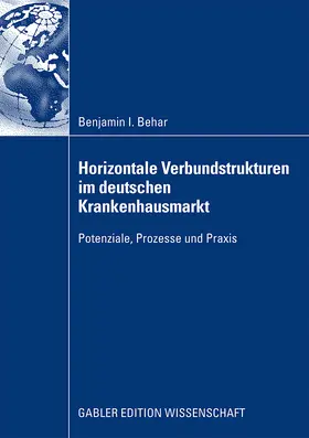 Behar |  Horizontale Verbundstrukturen im deutschen Krankenhausmarkt | Buch |  Sack Fachmedien