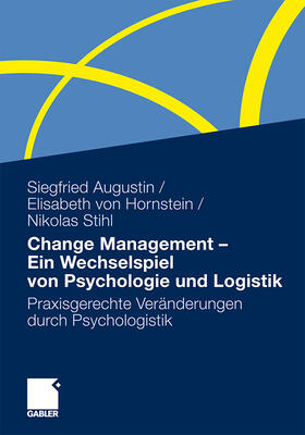 Augustin / Stihl / von Hornstein |  Change Management - Ein Wechselspiel von Psychologie und Logistik | Buch |  Sack Fachmedien
