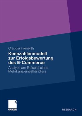 Hienerth |  Kennzahlenmodell zur Erfolgsbewertung des E-Commerce | Buch |  Sack Fachmedien