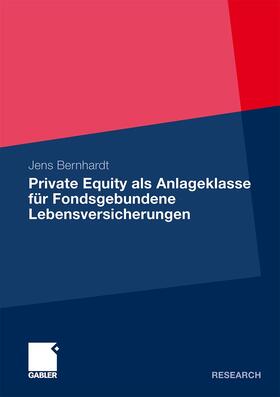 Bernhardt |  Private Equity als Anlageklasse für Fondsgebundene Lebensversicherungen | Buch |  Sack Fachmedien