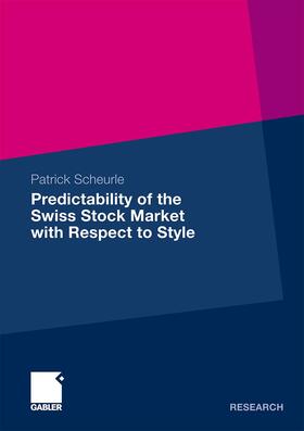 Scheurle |  Predictability of the Swiss Stock Market with Respect to Style | Buch |  Sack Fachmedien