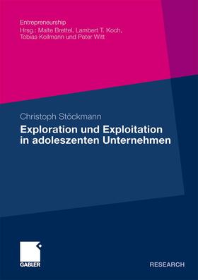 Stöckmann |  Exploration und Exploitation in adoleszenten Unternehmen | Buch |  Sack Fachmedien