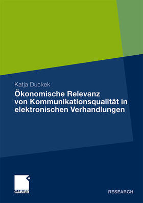 Duckek |  Ökonomische Relevanz von Kommunikationsqualität in elektronischen Verhandlungen | Buch |  Sack Fachmedien