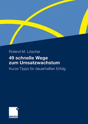 Löscher |  49 schnelle Wege zum Umsatzwachstum | Buch |  Sack Fachmedien