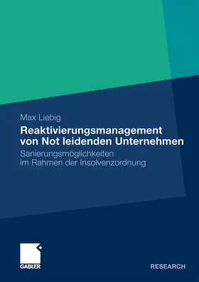 Liebig |  Reaktivierungsmanagement von Not leidenden Unternehmen | Buch |  Sack Fachmedien