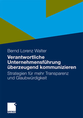 Walter |  Verantwortliche Unternehmensführung überzeugend kommunizieren | Buch |  Sack Fachmedien