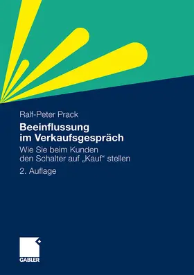 Prack |  Beeinflussung im Verkaufsgespräch | Buch |  Sack Fachmedien