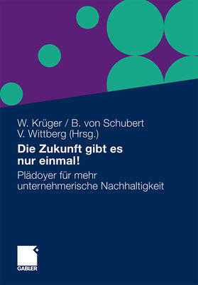 Krüger / Wittberg / Schubert |  Die Zukunft gibt es nur einmal! | Buch |  Sack Fachmedien