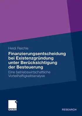 Reichle |  Finanzierungsentscheidung bei Existenzgründung unter Berücksichtigung der Besteuerung | Buch |  Sack Fachmedien