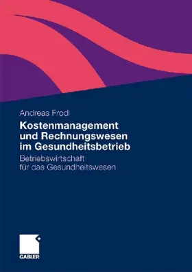 Frodl |  Kostenmanagement und Rechnungswesen im Gesundheitsbetrieb | Buch |  Sack Fachmedien