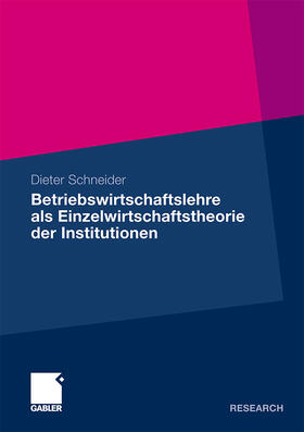 Schneider |  Betriebswirtschaftslehre als Einzelwirtschaftstheorie der Institutionen | Buch |  Sack Fachmedien