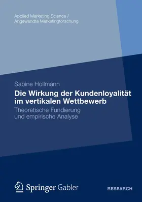 Hollmann |  Die Wirkung der Kundenloyalität im vertikalen Wettbewerb | Buch |  Sack Fachmedien