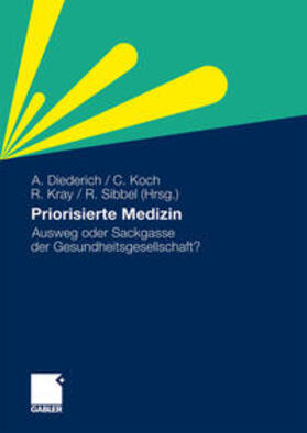 Diederich / Koch / Kray |  Priorisierte Medizin - Ausweg oder Sackgasse | Buch |  Sack Fachmedien