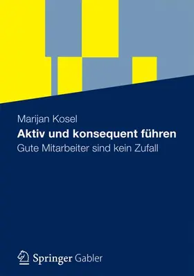 Kosel |  Aktiv und konsequent führen | Buch |  Sack Fachmedien