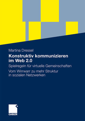 Dressel |  Konstruktiv kommunizieren im Web 2.0 | Buch |  Sack Fachmedien
