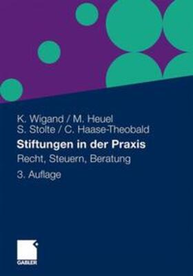 Wigand / Haase-Theobald / Heuel |  Stiftungen in der Praxis | Buch |  Sack Fachmedien
