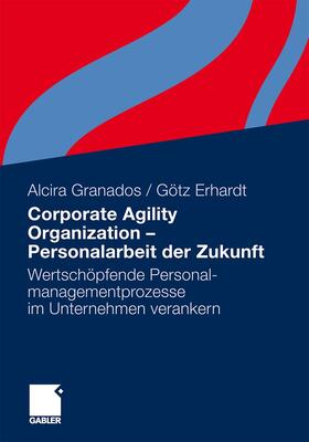 Erhardt / Granados |  Corporate Agility Organization -  Personalarbeit der Zukunft | Buch |  Sack Fachmedien