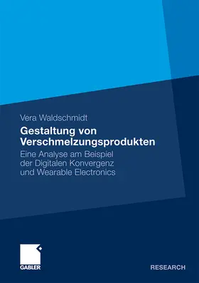 Waldschmidt |  Gestaltung von Verschmelzungsprodukten | Buch |  Sack Fachmedien