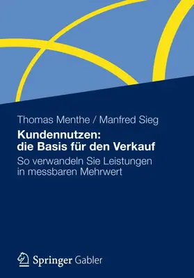 Sieg / Menthe |  Kundennutzen: die Basis für den Verkauf | Buch |  Sack Fachmedien