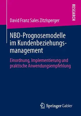 Zitzlsperger |  NBD-Prognosemodelle im Kundenbeziehungsmanagement | Buch |  Sack Fachmedien