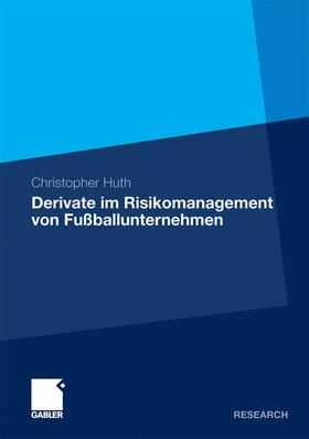 Huth |  Derivate im Risikomanagement von Fußballunternehmen | Buch |  Sack Fachmedien