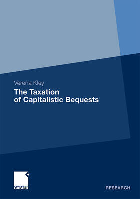 Kley |  The Taxation of Capitalistic Bequests | Buch |  Sack Fachmedien