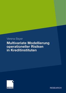 Bayer |  Multivariate Modellierung operationeller Risiken in Kreditinstituten | Buch |  Sack Fachmedien