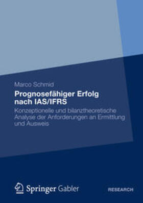 Schmid / Schmidt |  Schmid, M: Prognosefähiger Erfolg nach IAS/IFRS | Buch |  Sack Fachmedien
