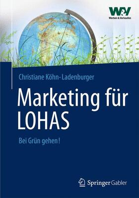 Köhn-Ladenburger |  Marketing für LOHAS | Buch |  Sack Fachmedien