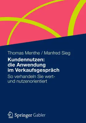 Sieg / Menthe |  Kundennutzen: die Anwendung im Verkaufsgespräch | Buch |  Sack Fachmedien