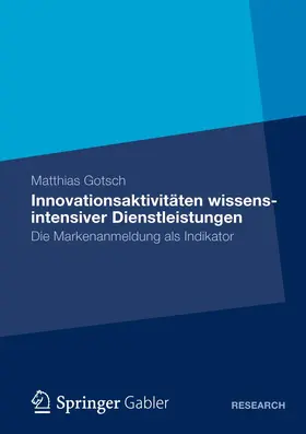 Gotsch |  Innovationsaktivitäten wissensintensiver Dienstleistungen | Buch |  Sack Fachmedien