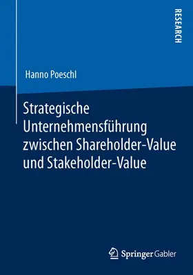 Poeschl |  Strategische Unternehmensführung zwischen Shareholder-Value und Stakeholder-Value | Buch |  Sack Fachmedien