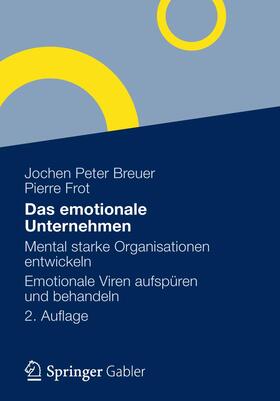 Breuer / Frot |  Breuer, J: Das emotionale Unternehmen | Buch |  Sack Fachmedien
