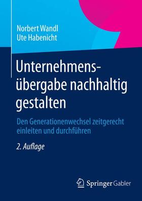 Habenicht / Wandl |  Unternehmensübergabe nachhaltig gestalten | Buch |  Sack Fachmedien