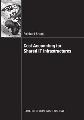 Brandl |  Cost Accounting for Shared IT Infrastructures | Buch |  Sack Fachmedien