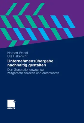 Wandl / Habenicht |  Unternehmensübergabe nachhaltig gestalten | eBook | Sack Fachmedien