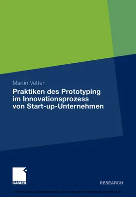 Vetter |  Praktiken des Prototyping im Innovationsprozess von Start-up-Unternehmen | eBook | Sack Fachmedien