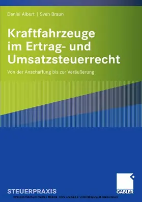 Albert / Braun |  Kraftfahrzeuge im Ertrag- und Umsatzsteuerrecht | eBook | Sack Fachmedien