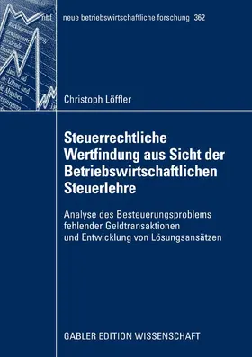 Löffler |  Steuerrechtliche Wertfindung aus Sicht der Betriebswirtschaftlichen Steuerlehre | eBook | Sack Fachmedien