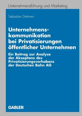 Dettmers |  Unternehmenskommunikation bei Privatisierungen öffentlicher Unternehmen | eBook | Sack Fachmedien