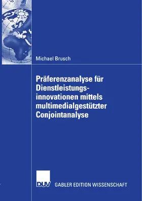 Brusch |  Präferenzanalyse für Dienstleistungsinnovationen mittels multimedialgestützter Conjointanalyse | Buch |  Sack Fachmedien