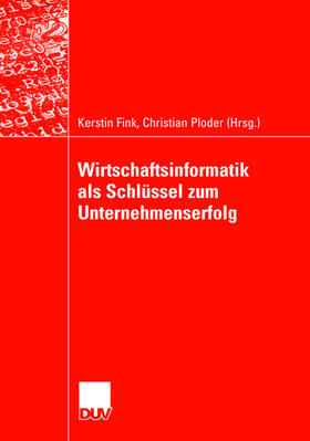 Ploder / Fink |  Wirtschaftsinformatik als Schlüssel zum Unternehmenserfolg | Buch |  Sack Fachmedien