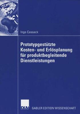 Cassack |  Prototypgestützte Kosten- und Erlösplanung für produktbegleitende Dienstleistungen | Buch |  Sack Fachmedien