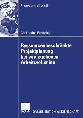 Fündeling |  Ressourcenbeschränkte Projektplanung bei vorgegebenen Arbeitsvolumina | Buch |  Sack Fachmedien