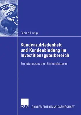 Festge |  Kundenzufriedenheit und Kundenbindung im Investitionsgüterbereich | Buch |  Sack Fachmedien